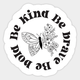 Be Kind, Be Brave, Be Bold Sticker